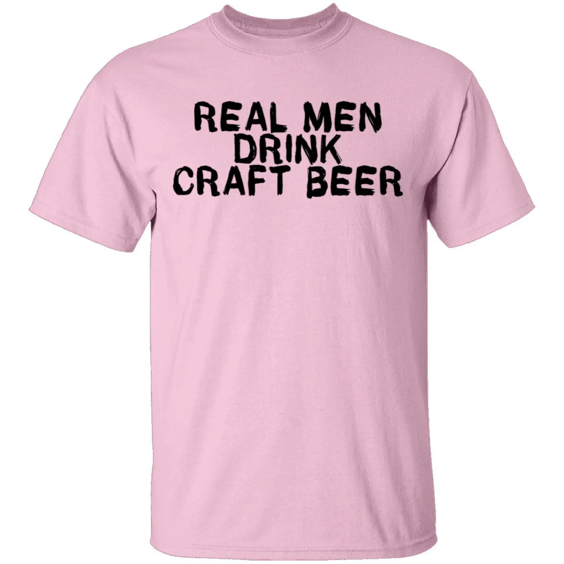 Real Men Drink Craft Beer T-Shirt