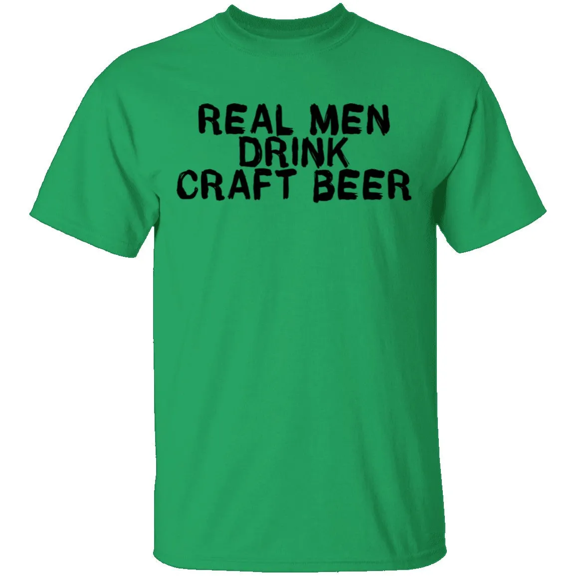 Real Men Drink Craft Beer T-Shirt