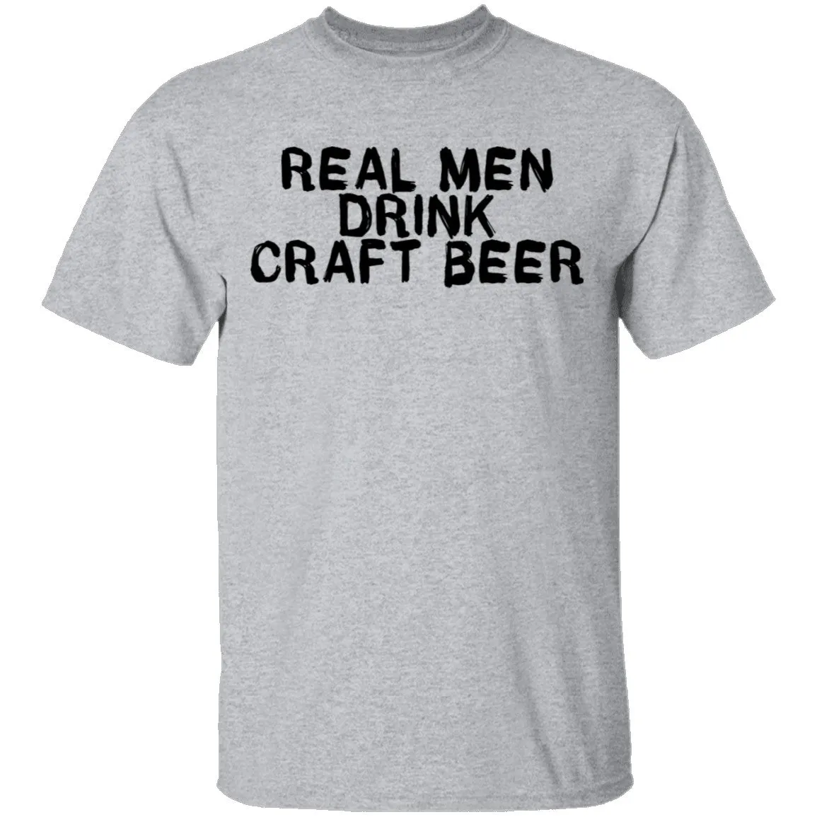 Real Men Drink Craft Beer T-Shirt