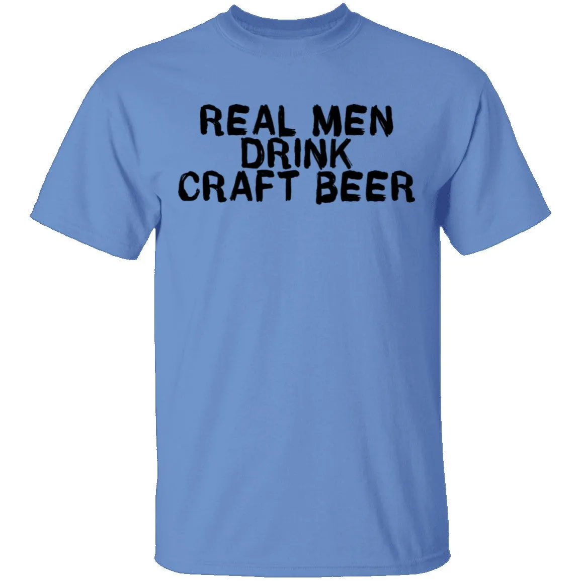 Real Men Drink Craft Beer T-Shirt