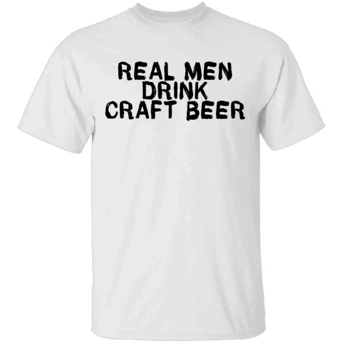 Real Men Drink Craft Beer T-Shirt