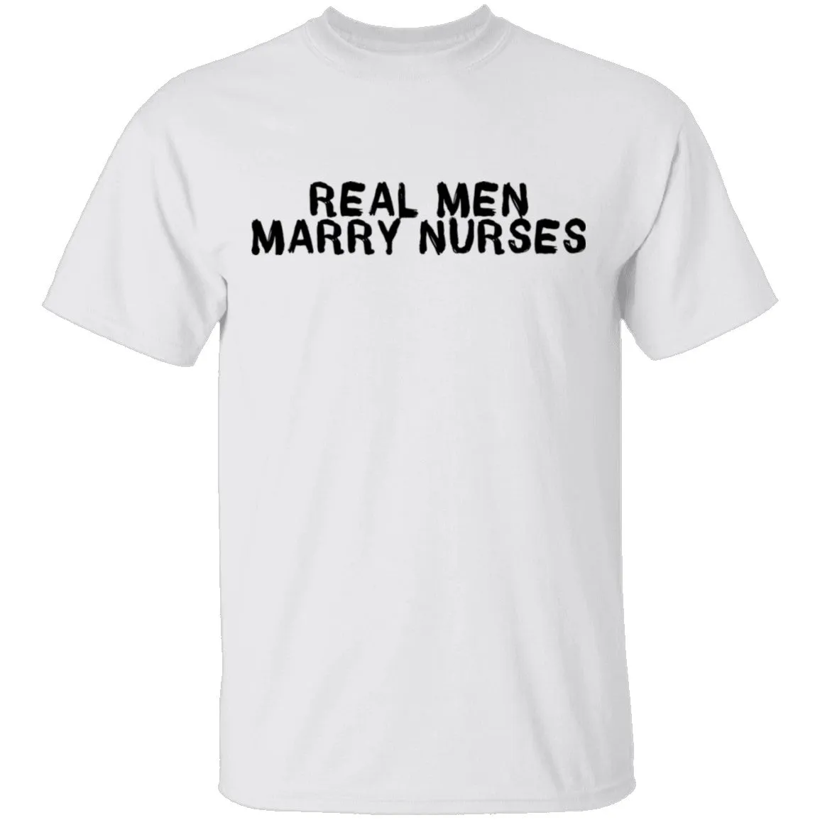 Real Men Marry Nurses T-Shirt