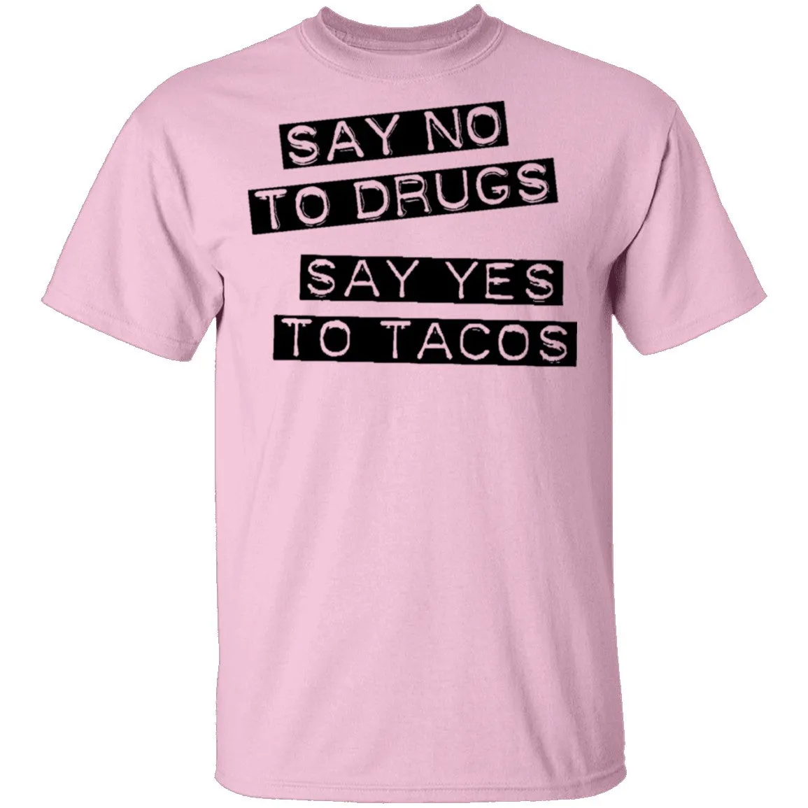 Say No To Drugs Say Yes To Tacos T-Shirt