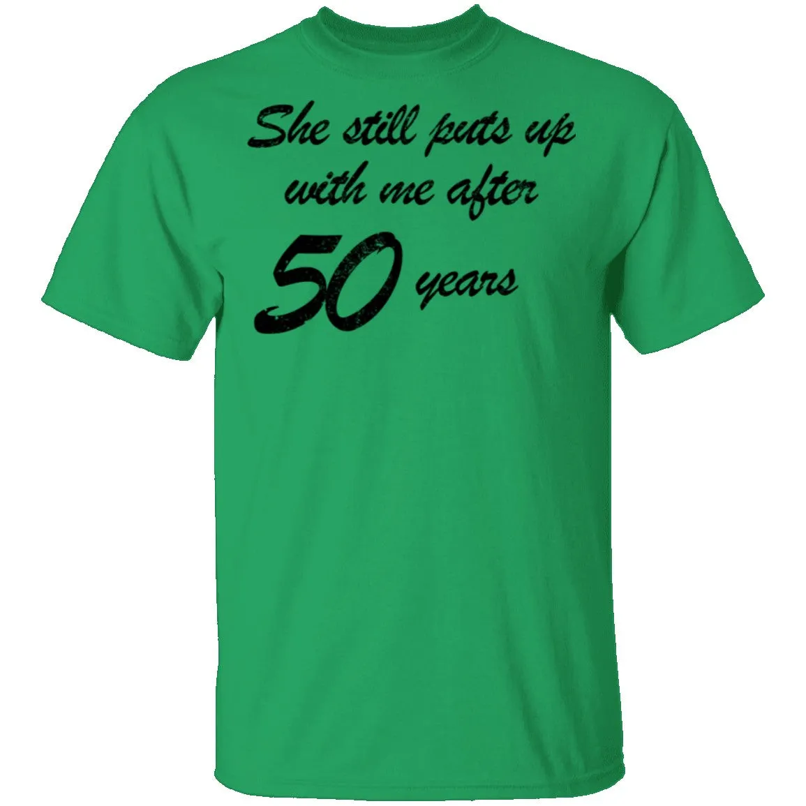 She Still Puts Up With Me After 50 Years T-Shirt