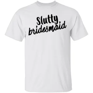 Slutty Bridesmaid T-Shirt