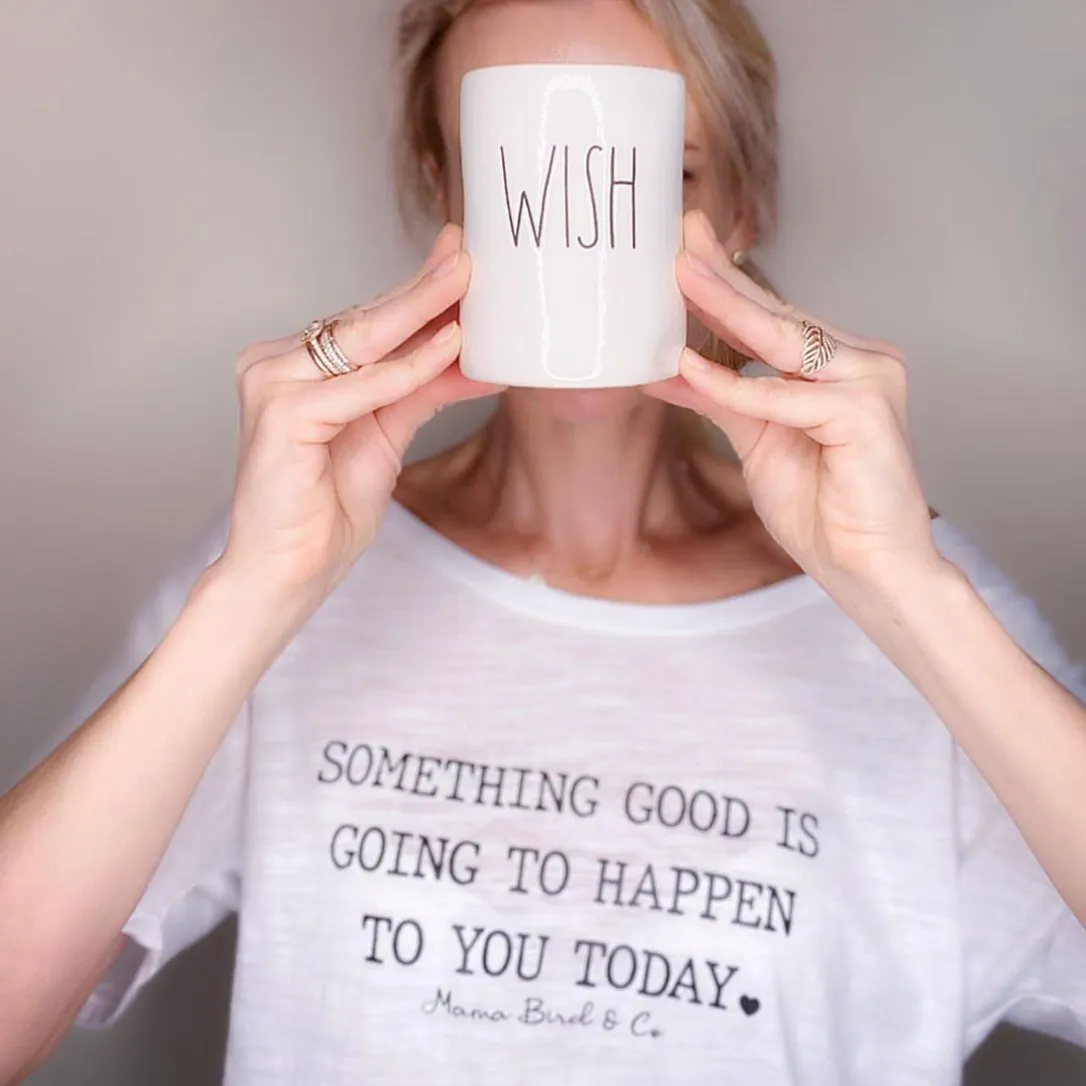 Something Good is Going to Happen to You Today - Several Styles
