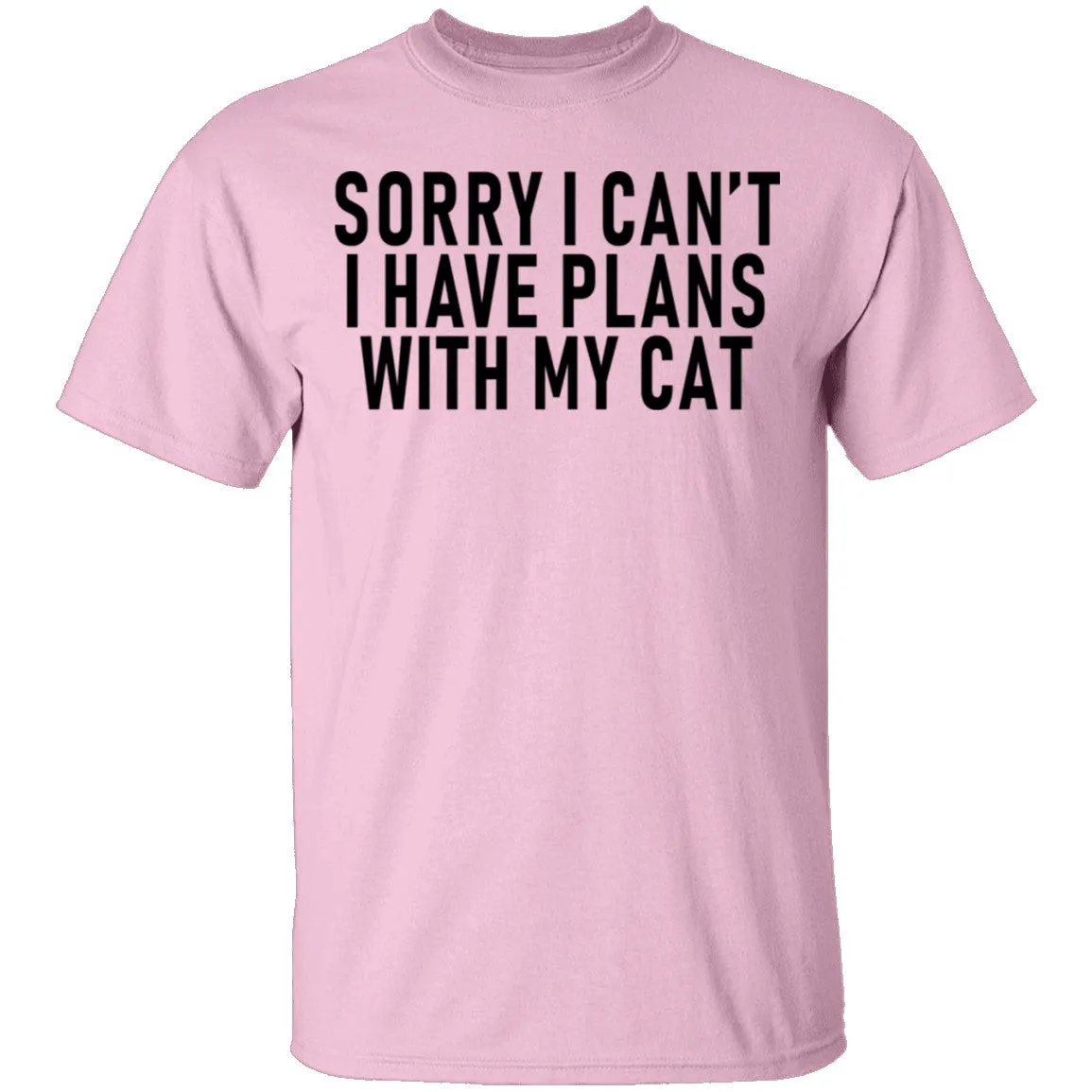 Sorry I Can't I Have Plans With My Cat T-Shirt