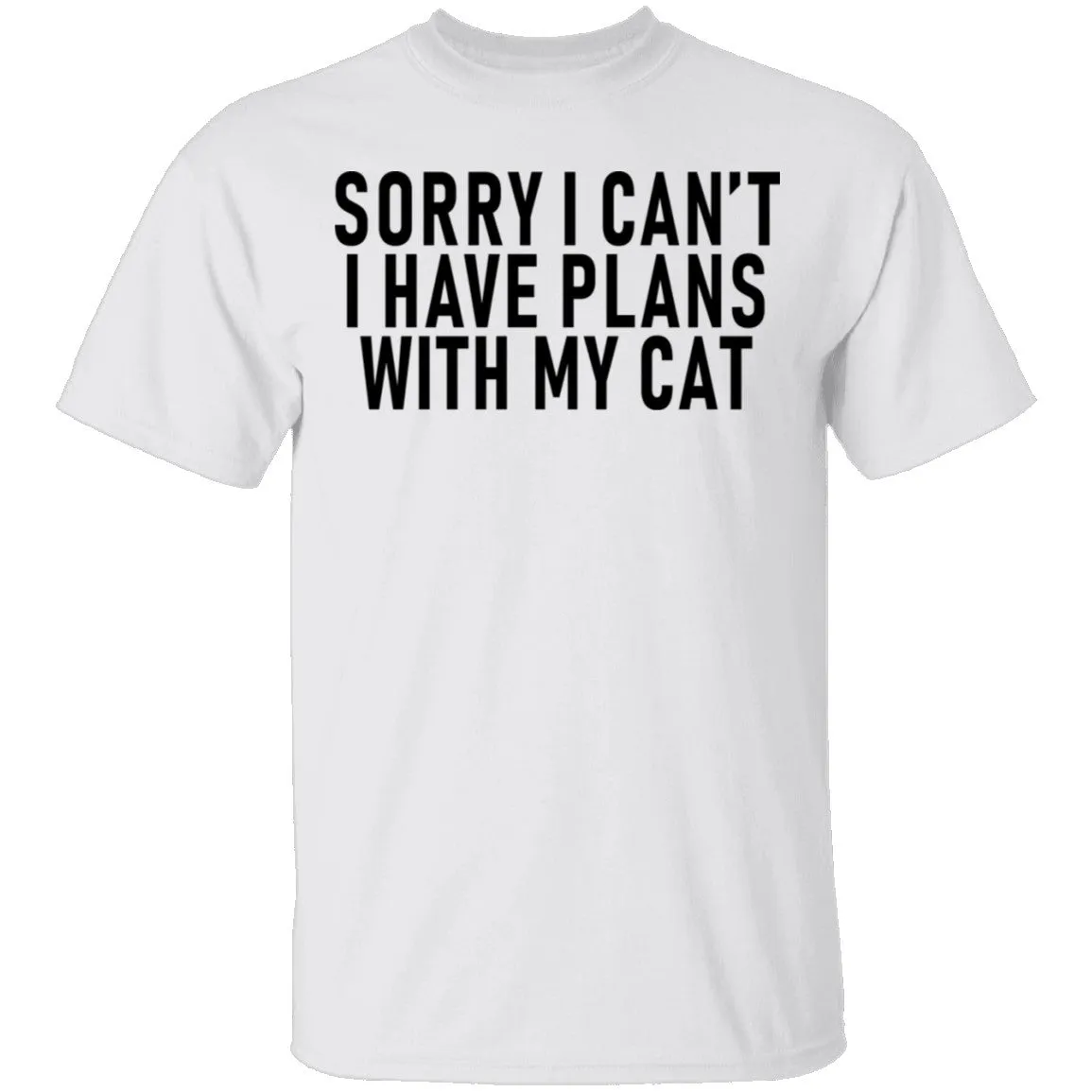 Sorry I Can't I Have Plans With My Cat T-Shirt