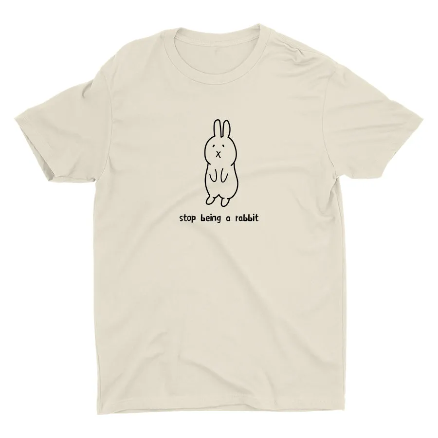Stop Being A Rabbit Cotton Tee
