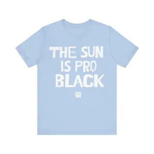 The Sun Is Pro Black: Unisex Jersey Short Sleeve Tee