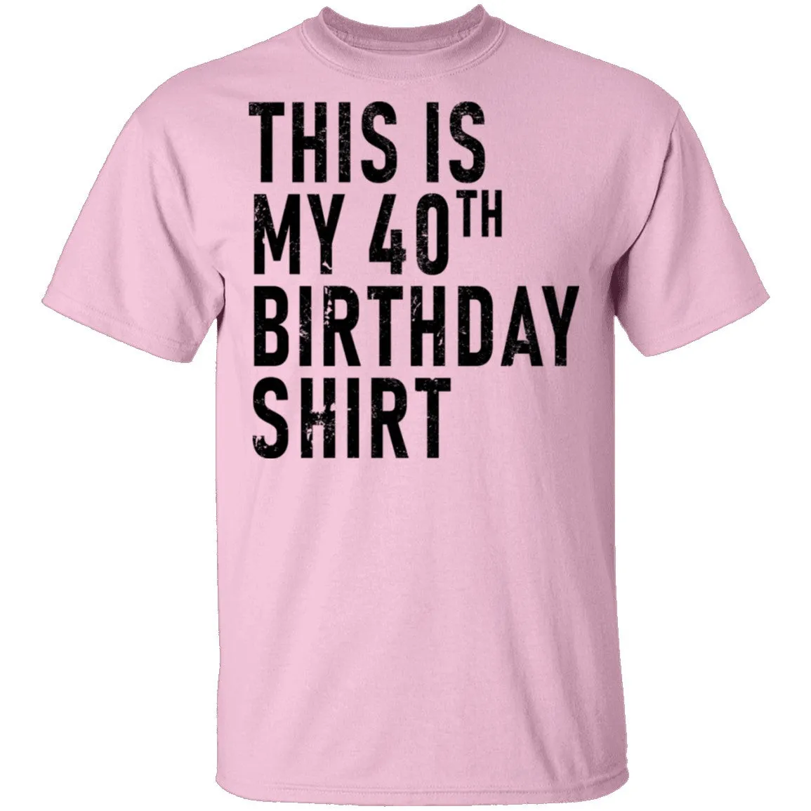 This Is My 40th Birthday Shirt T-Shirt