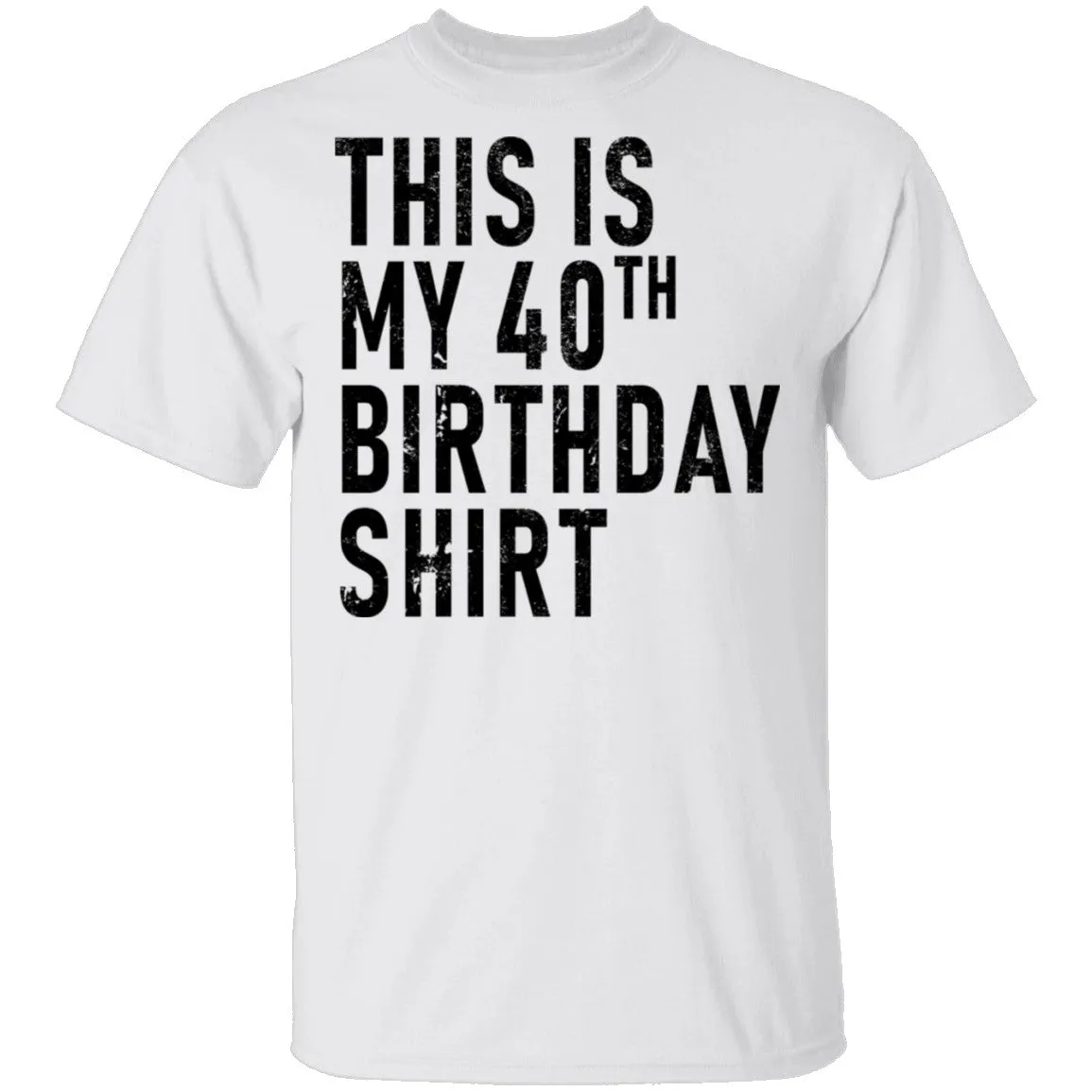 This Is My 40th Birthday Shirt T-Shirt