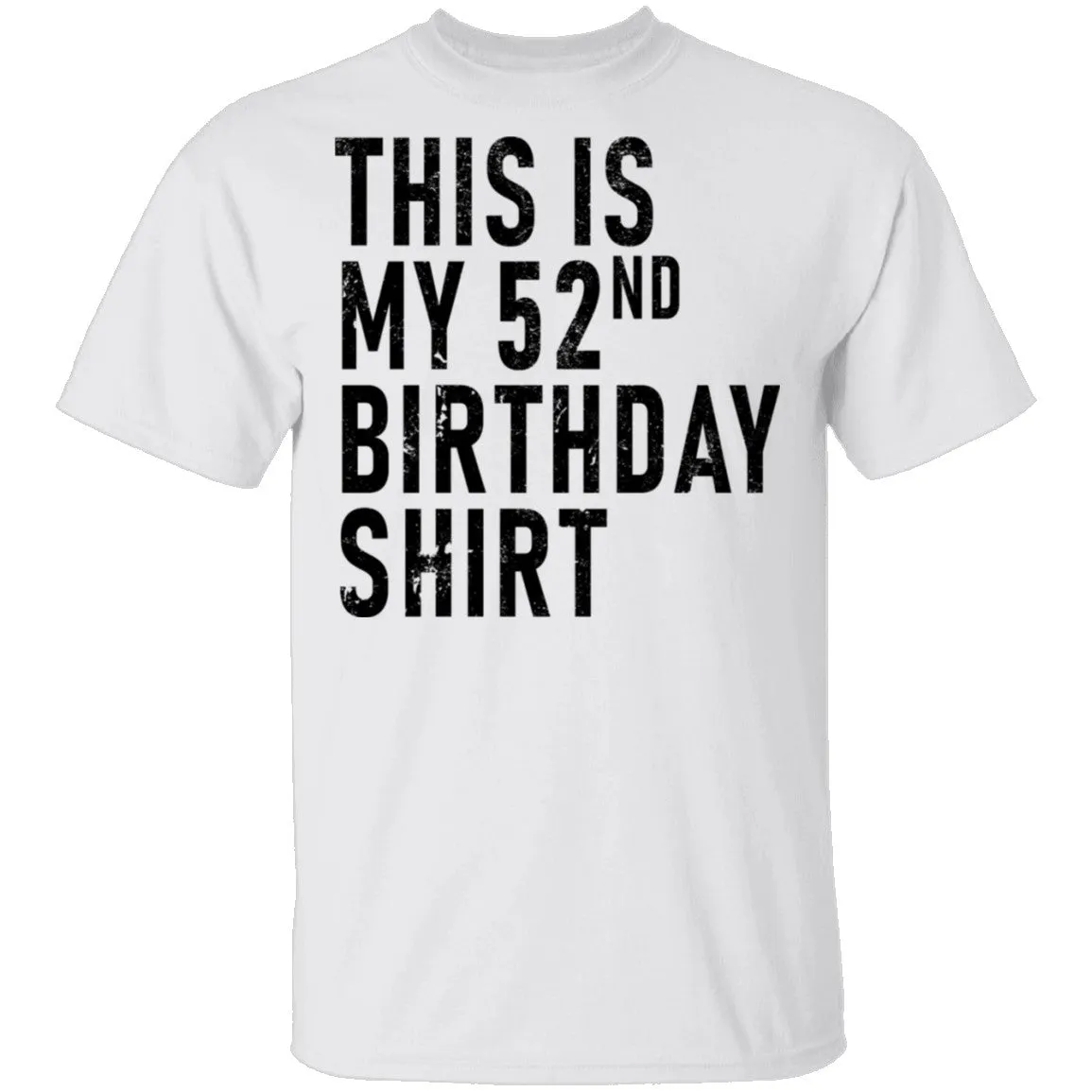 This Is My 52th Birthday Shirt T-Shirt