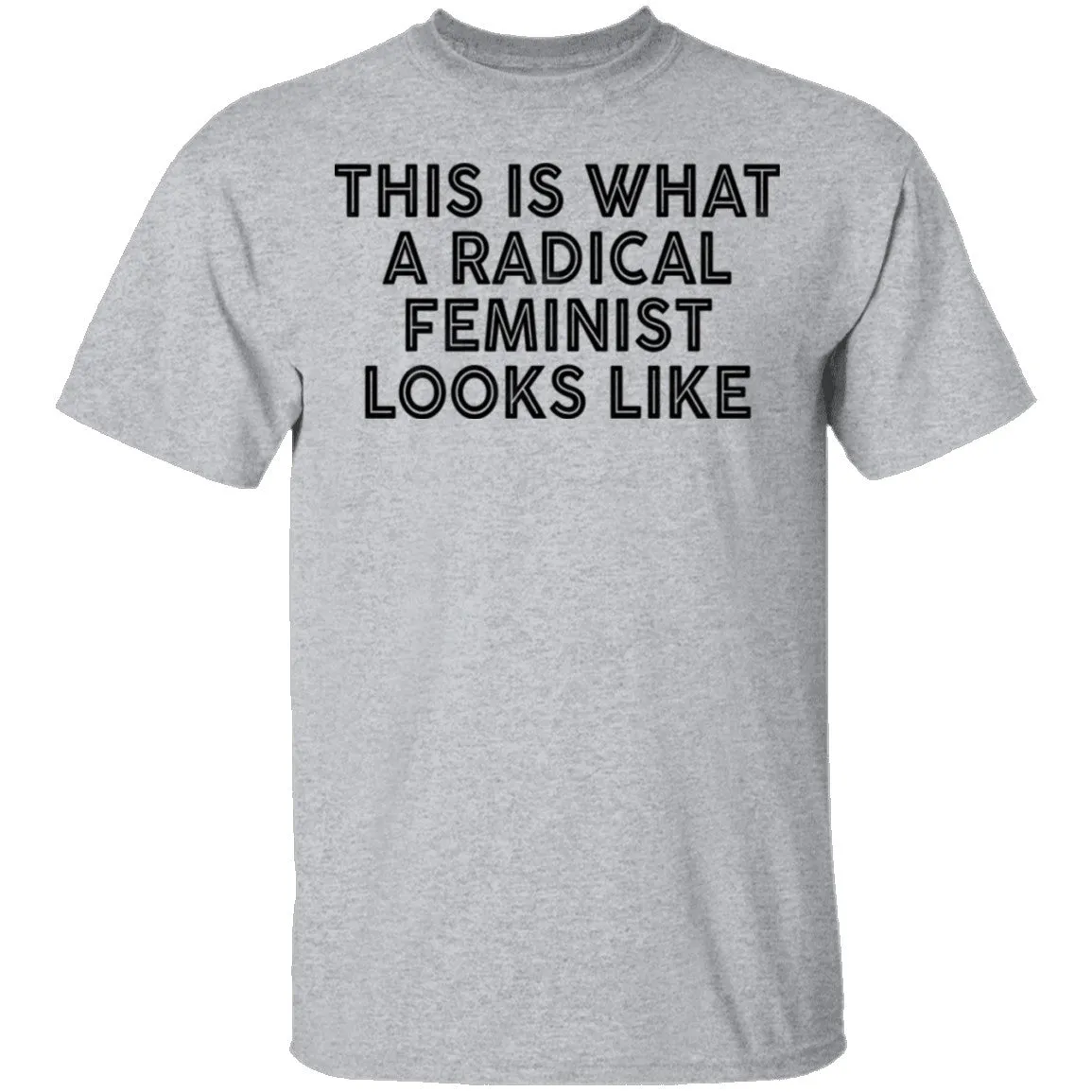 This Is What A Radical Feminist Looks Like T-Shirt