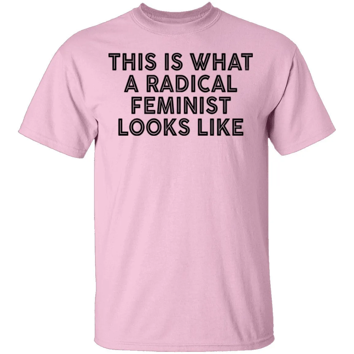 This Is What A Radical Feminist Looks Like T-Shirt