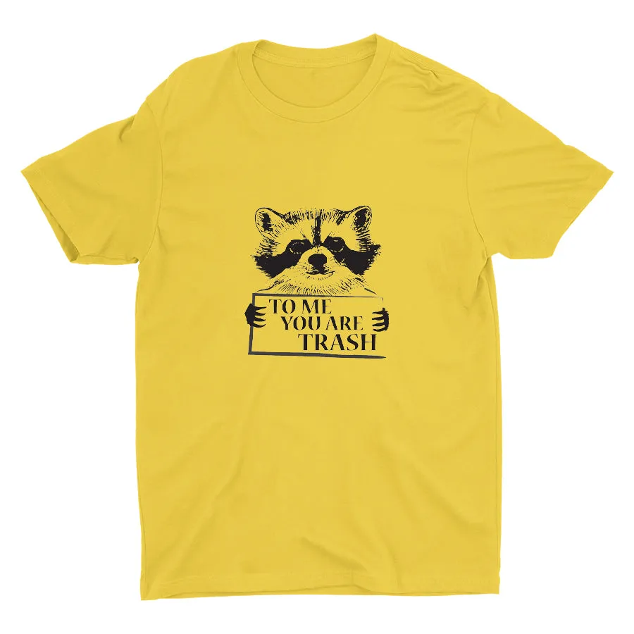 To Me You Are Trash Cotton Tee