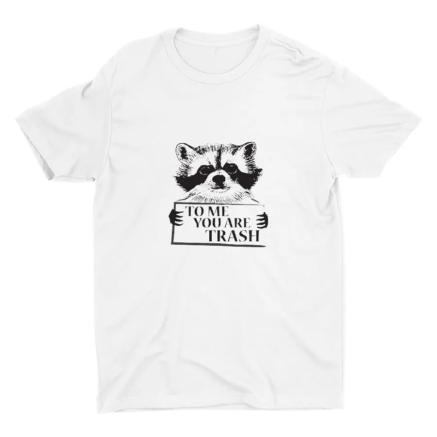 To Me You Are Trash Cotton Tee