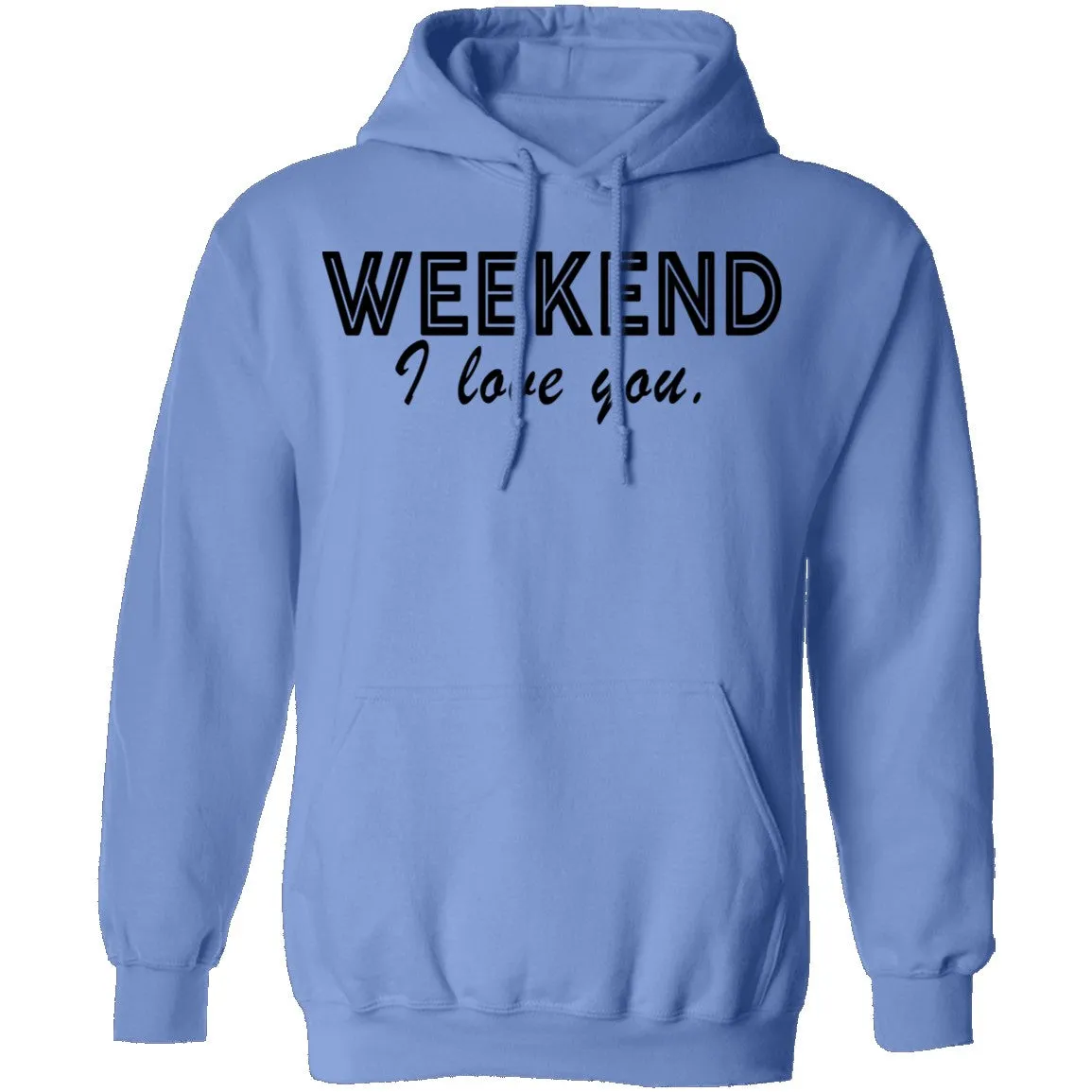 Weekend I Love You T-Shirt