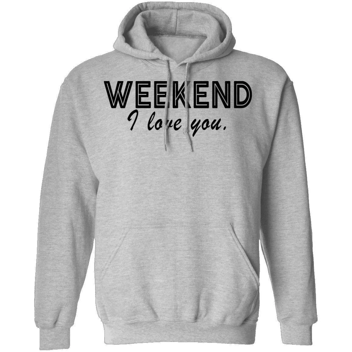 Weekend I Love You T-Shirt