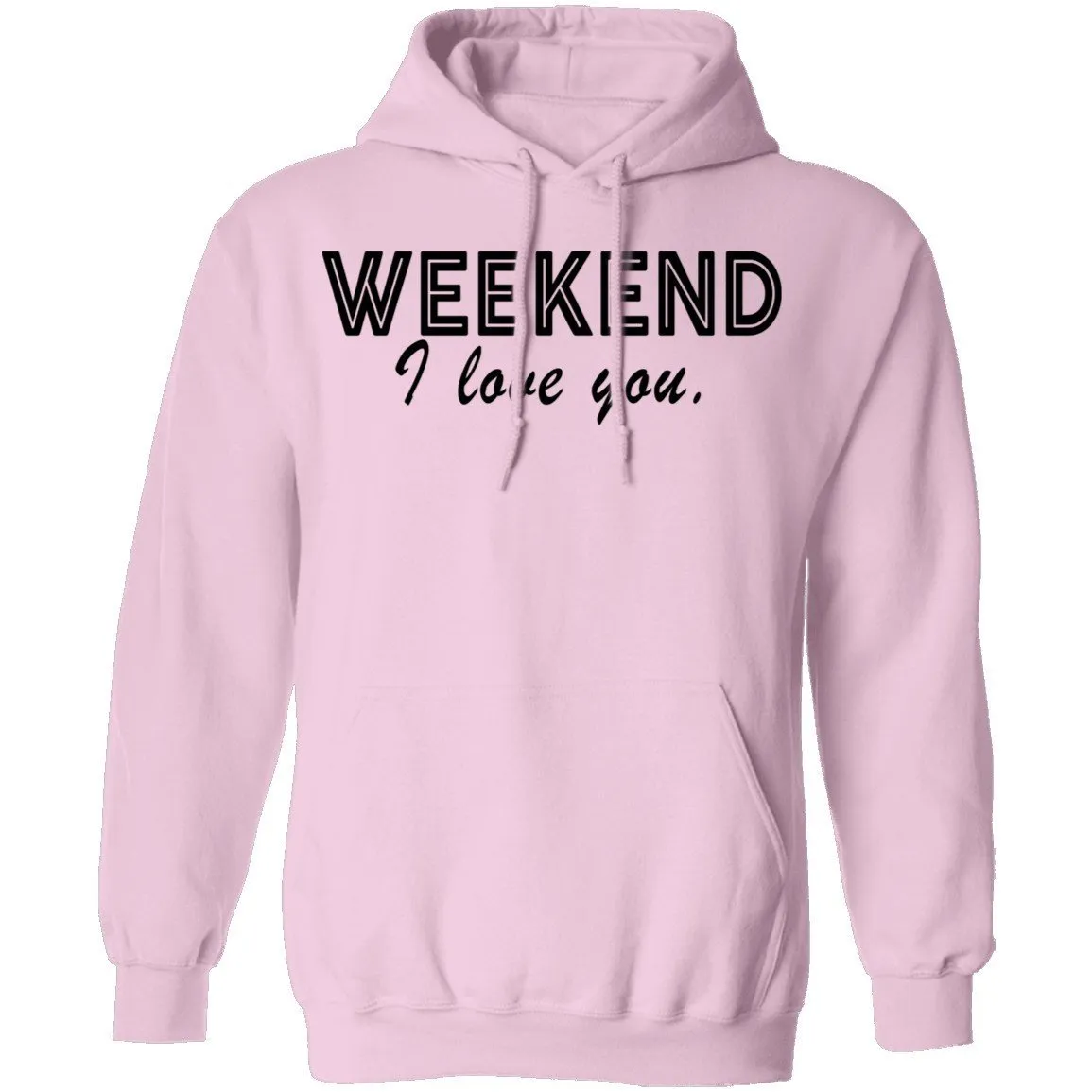 Weekend I Love You T-Shirt