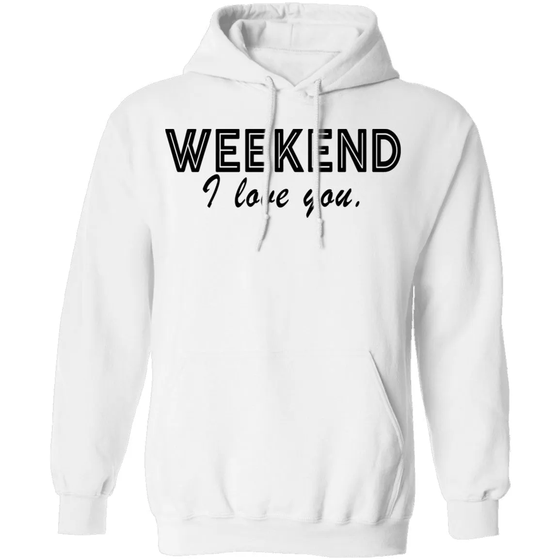 Weekend I Love You T-Shirt