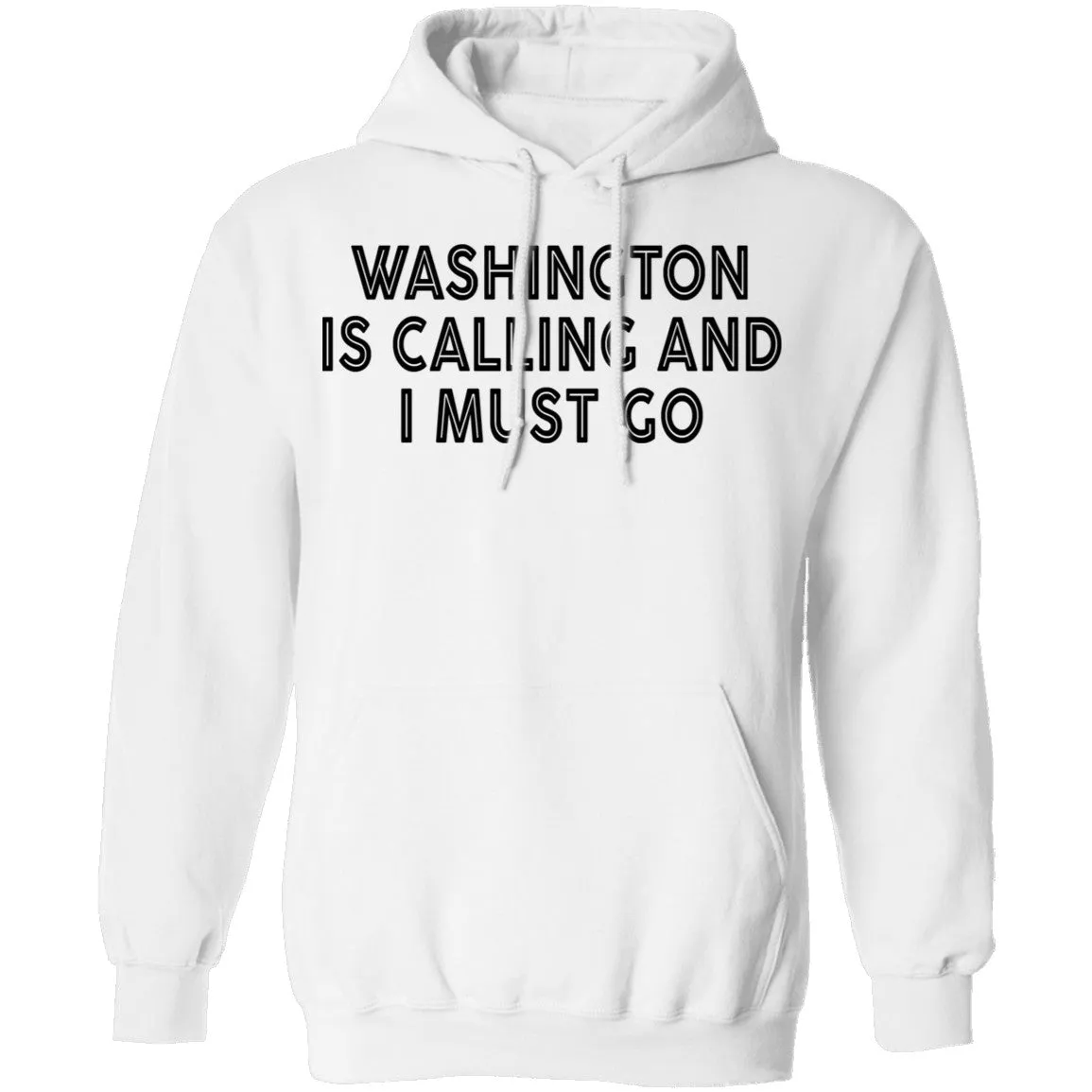 Whashington Is Calling And I Must Go T-Shirt