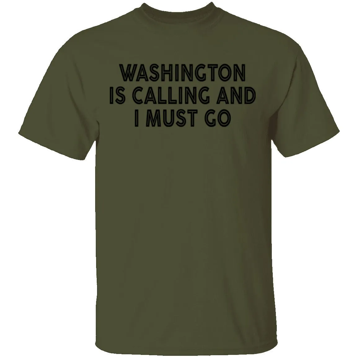 Whashington Is Calling And I Must Go T-Shirt