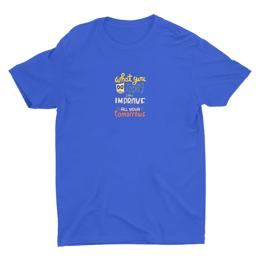 What You Do Today Cotton Tee