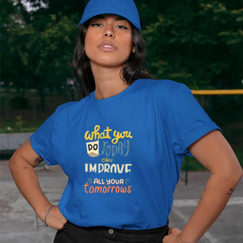 What You Do Today Cotton Tee