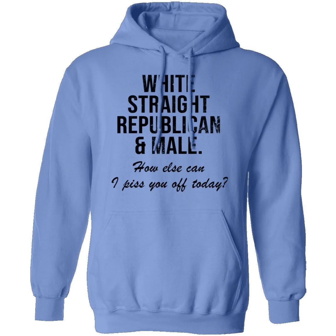 White Straight Republican Male How Else Can I Piss You Off Today T-Shirt