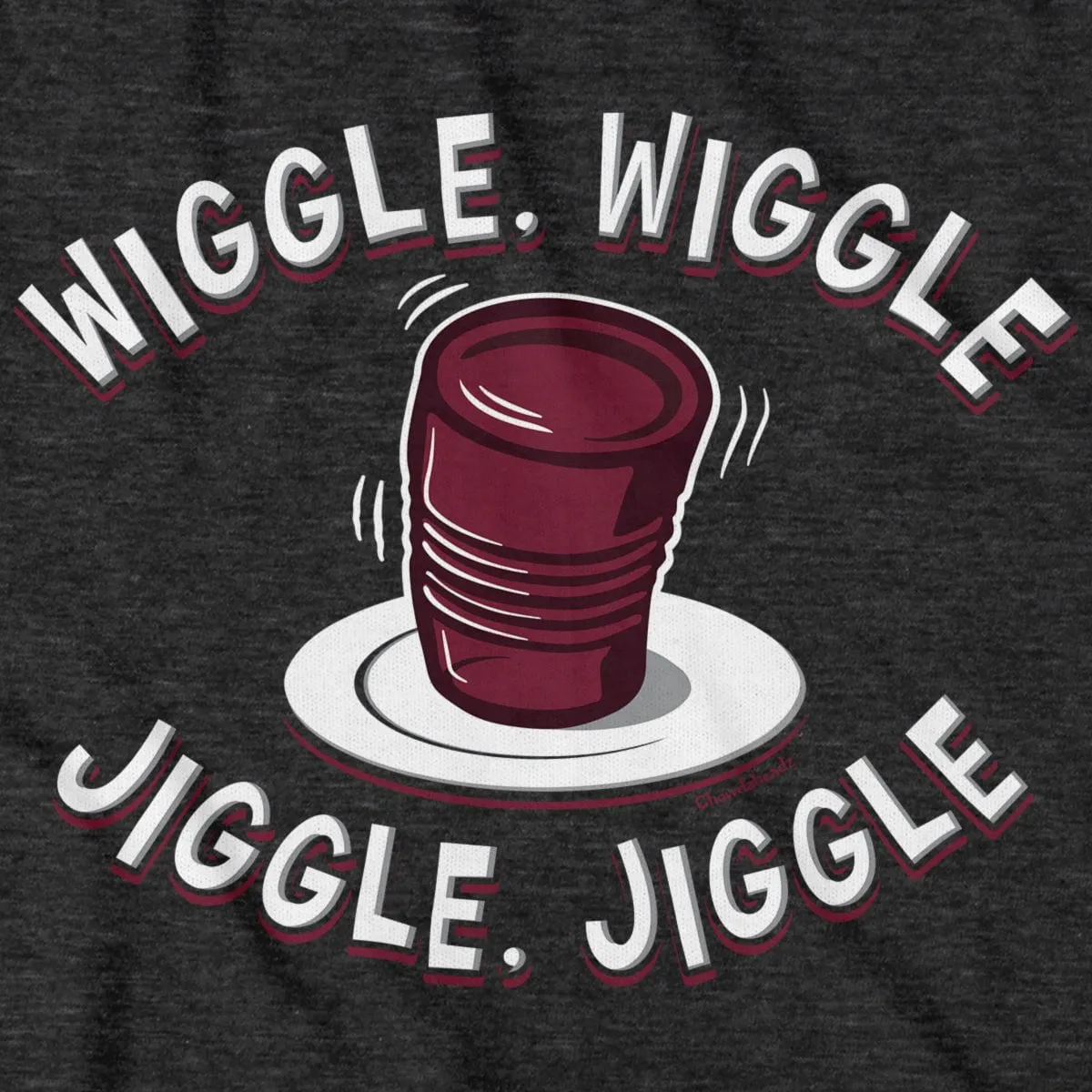 Wiggle Wiggle Jiggle Jiggle Cranberry Sauce T-Shirt
