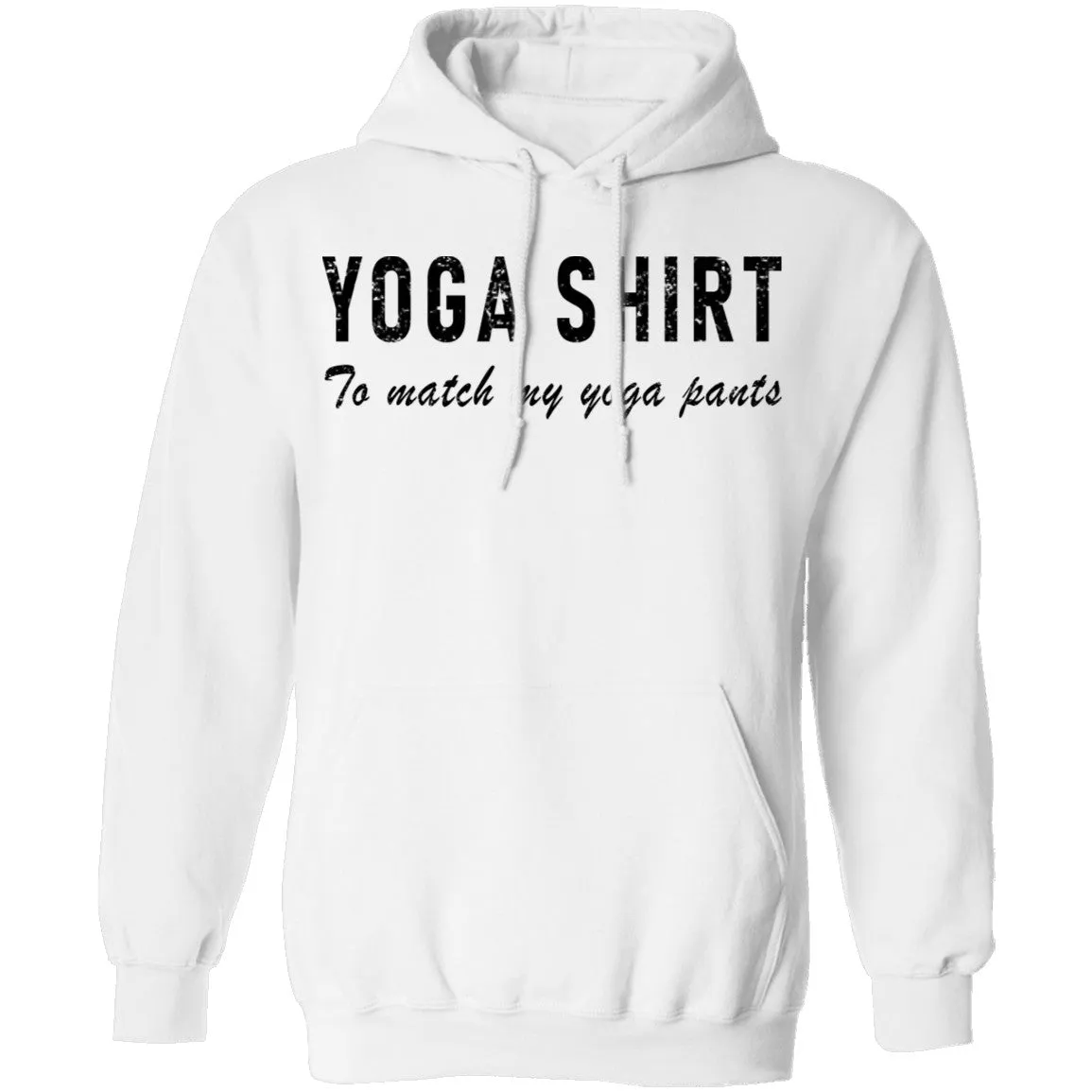 Yoga Shirt To Match My Yoga Pants T-Shirt
