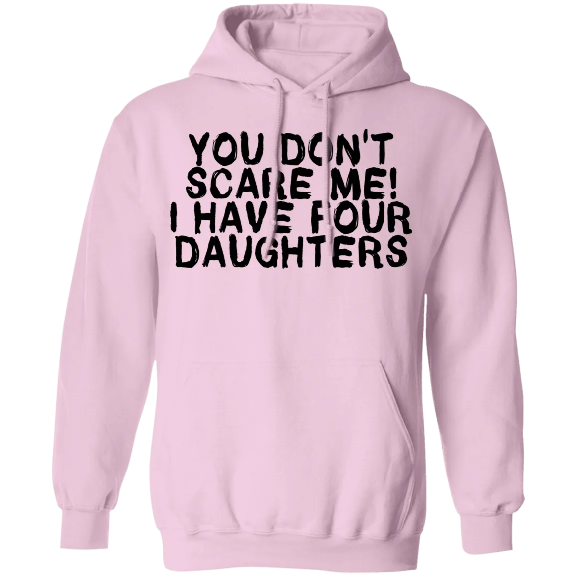 You Don't Scare Me I Have 4 daughters T-Shirt