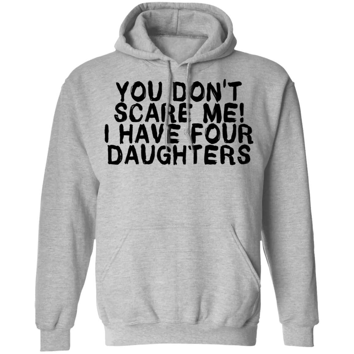 You Don't Scare Me I Have 4 daughters T-Shirt