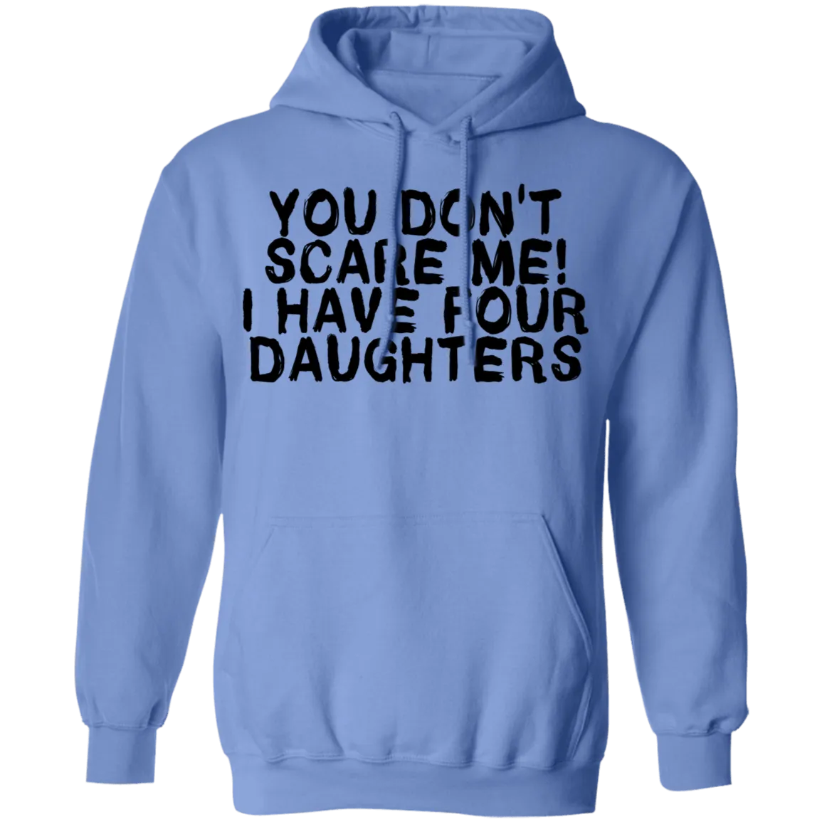 You Don't Scare Me I Have 4 daughters T-Shirt