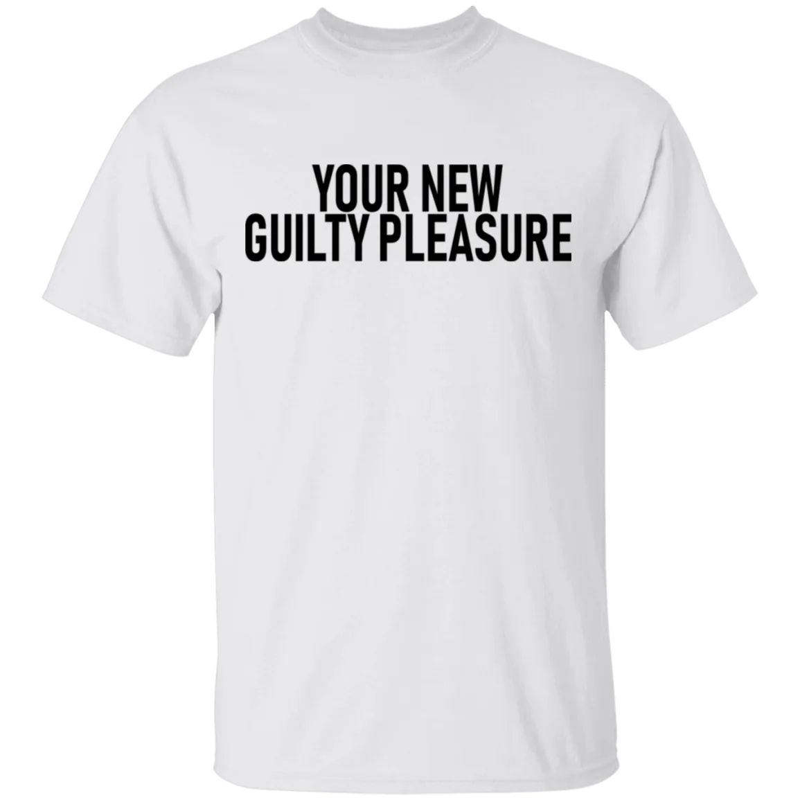 Your New Guilty Pleasure T-Shirt