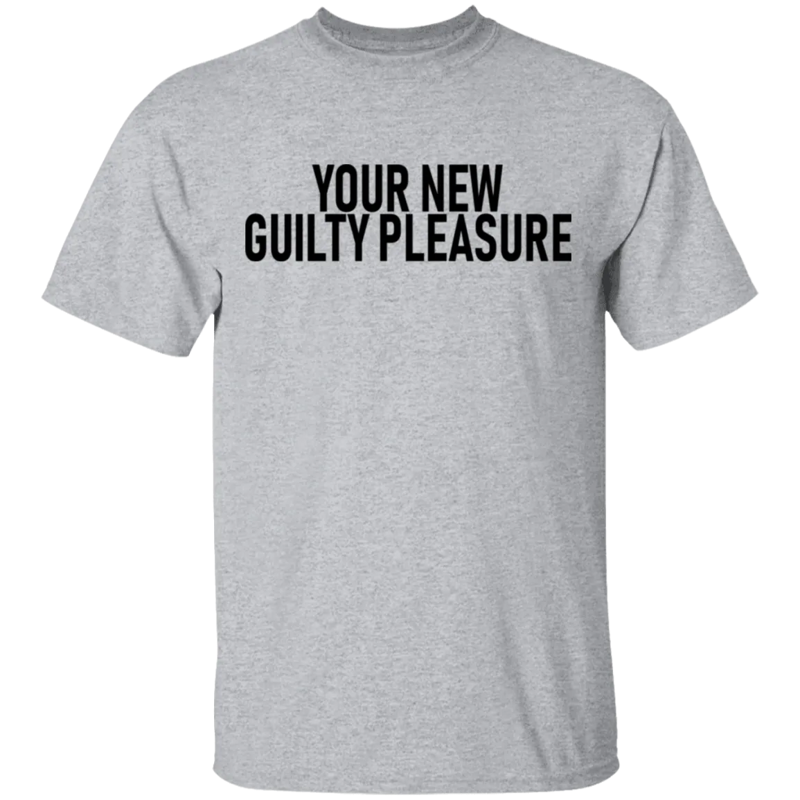 Your New Guilty Pleasure T-Shirt